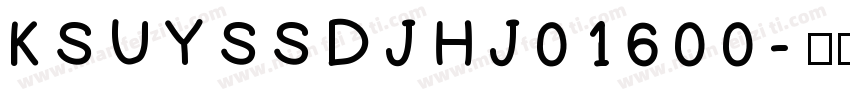 KSUYSSDJHJ0 16 00字体转换